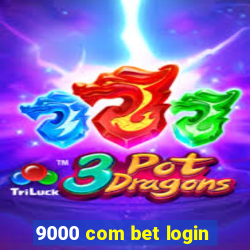 9000 com bet login